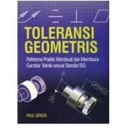 Image of Toleransi Geometris: referensi praktis membuat dan membaca gambar teknik sesuai standar ISO