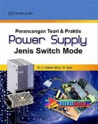Image of Perancangan Teori & Praktis Power Supply Jenis Switch Mode
