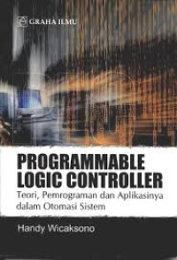 Image of Programmable Logic Controller: teori, pemrograman dan aplikasinya dalam otomasi sistem