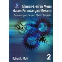 Image of Elemen-elemen Mesin dalam Perancangan Mekanis: Perancangan Elemen Mesin Terpadu| Ed. 1 Buku 2