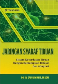 Image of Jaringan Syaraf Tiruan: Sistem Kecerdasan Tiruan dengan Kemampuan Belajar dan Aplikasi