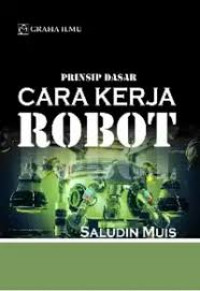 Image of Prinsip Dasar Cara kerja Robot Edisi Pertama
