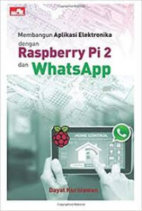 Image of Membangun Aplikasi Elektronika dengan Raspberry Pi 2 dan Whatsapp