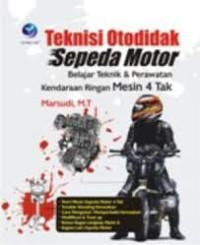 Image of Teknisi Otodidak Sepeda Motor: belajar teknik & perawatan kendaraan ringan mesin 4 Tak