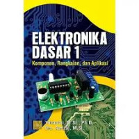 Image of Elektronika Dasar 1: komponen, rangkaian, dan aplikasi
