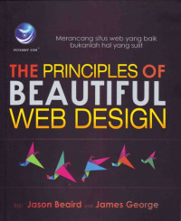 Image of The Principles Of Beatiful Web Design: Merancang Situs Web Yang Baik Bukanlah Hal Yang Sulit