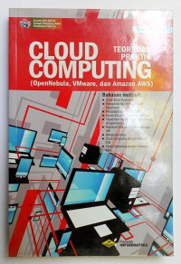 Image of CLOUD COMPUTING TEORI DAN PRAKTIK  (OpenNebula, VMware, dan Amazon AWS)+CD