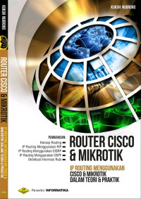 Image of ROURTER CISCO & MIKROTIK (IP ROUTING MENGGUNAKAN CISCO & MIKROTIK DALAM TEORI & PRAKTIK)