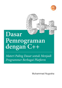 Image of Dasar Pemrograman dengan C++: Materi Paling Dasar untuk Menjadi Programmer Berbagai Platform