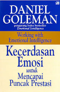 Image of Kecerdasan Emosi untuk Mencapai Puncak Prestasi: Working with Emotional Intelligence