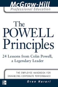The POWELL Principles: 24 Lessons from Colin Powell, a Legendary Leader