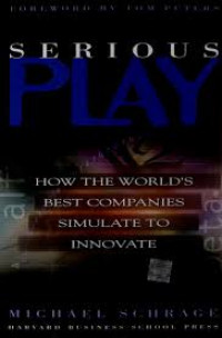 Image of Serious Play: How the World's Best Companies Simulate to Innovate