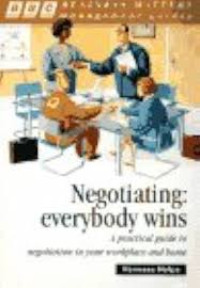 Image of Negotiating: Everybody Wins (A Practical Guide to Negotiation in Your Workplace and Home)