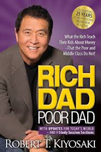 Rich Dad, Poor Dad: What the Rich Teach Their Kids About Money that the Poor and Middle Class Do Not
