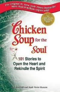 Image of Chicken Soup for the Soul: 101 Stories to Open the Heart and Rekindle the Spirit