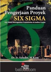 Image of Panduan Pengerjaan Proyek Six Sigma: Alat Efektif Meningkatkan Produktivitas & Kualitas Produk
