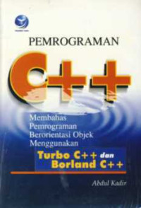 Image of Pemrograman C ++ : Membahas pemrograman berorientasi objek menggunakan Turbo C++ dan Borland C ++