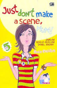 Image of Just Don't Make a Scene, Mum: jangan malu-maluin dong, Mum!