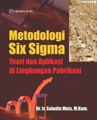 Image of Metodologi Six Sigma: Teori dan Aplikasi di Lingkungan Pabrikasi