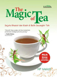 The magic of tea : Sejuta khasiat dan kisah di balik secangkir teh