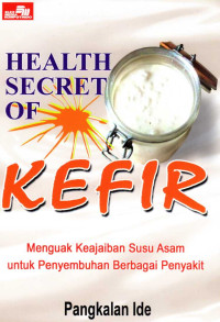 Image of Health secret of kefir : Menguak Keajaiban Susu Asam untuk Penyembuhan Berbagai Penyakit