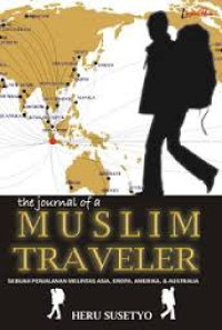 Image of The Journal of a Muslim Traveller: sebuah perjalanan melintasi Asia, Eropa, Amerika, & Australia