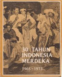 Image of 30 Tahun Indonesia Merdeka 1965-1973