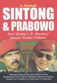 Sintong & Prabowo: dari kudeta L.B. Moerdani sampai Kudeta Prabowo