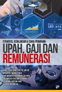 Strategi, Kebijakan dan Cara Penataan Upah, Gaji, dan Remunerasi