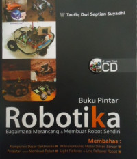 Image of Buku Pintar Robotika: Bagaimana Merancang dan Membuat Robot Sendiri