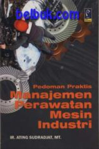 Image of Pedoman Praktis Manajemen Perawatan Mesin Industri